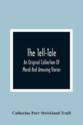 The Tell-Tale(English, Paperback, Parr Strickland Traill Catherine)