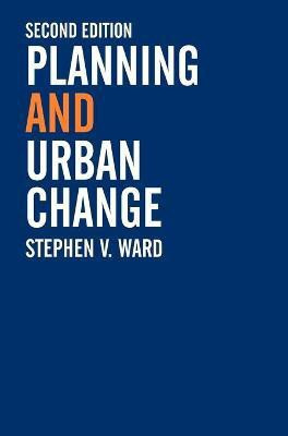 Planning and Urban Change(English, Hardcover, Ward Stephen)