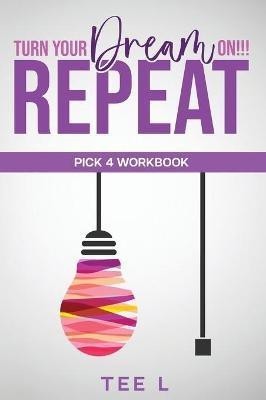 Turn Your Dream On Repeat - Pick 4 Lottery Workbook(English, Hardcover, Tee L Manifest With Me)