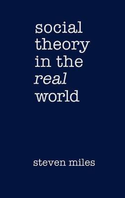 Social Theory in the Real World(English, Hardcover, Miles Steven)
