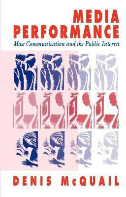 Media Performance(English, Paperback, McQuail Denis MA, PhD, DipPSA,)