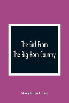 The Girl From The Big Horn Country(English, Paperback, Ellen Chase Mary)
