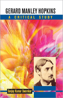 Gerard Manley Hopkins a Critical Study(English, Hardcover, Swarnkar S.)