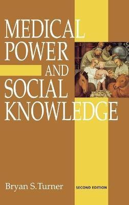 Medical Power and Social Knowledge(English, Hardcover, Turner Bryan S)