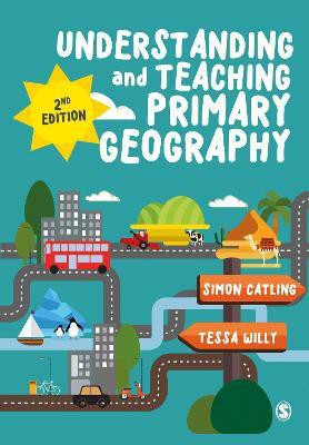 Understanding and Teaching Primary Geography(English, Paperback, Catling Simon J)