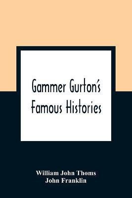Gammer Gurton'S Famous Histories(English, Paperback, John Thoms William)