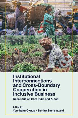 Institutional Interconnections and Cross-Boundary Cooperation in Inclusive Business(English, Hardcover, unknown)
