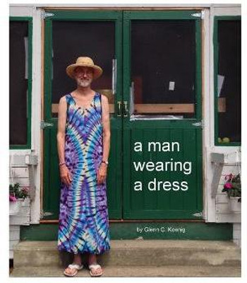 A man wearing a dress(English, Paperback, Koenig Glenn C)