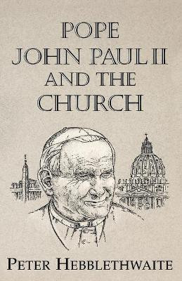 Pope John Paul II and the Church(English, Paperback, Hebblewaite Peter)