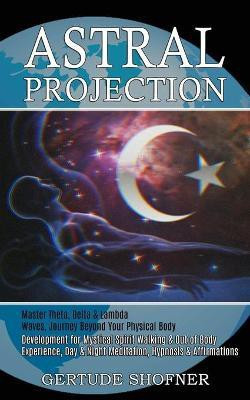 Astral Projection(English, Paperback, Shofner Gertude)