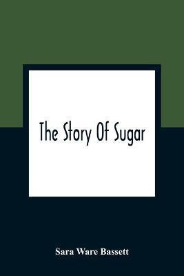 The Story Of Sugar(English, Paperback, Ware Bassett Sara)