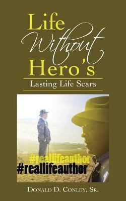 Life Without Hero's(English, Paperback, Conley Donald D Sr)