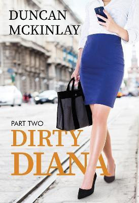 Dirty Diana: Part Two(English, Paperback, McKinlay Duncan)