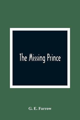 The Missing Prince(English, Paperback, E Farrow G)