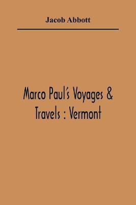 Marco Paul'S Voyages & Travels(English, Paperback, Abbott Jacob)