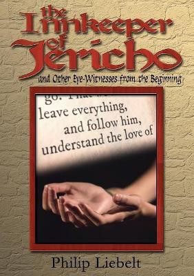 The Innkeeper of Jericho and Other Eye-Witnesses from the Beginning(English, Paperback, Liebelt Philip)