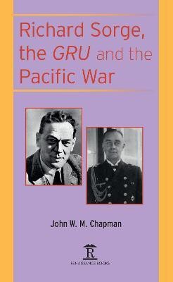 Richard Sorge, the GRU and the Pacific War(English, Electronic book text, Chapman John W.M.)