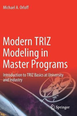 Modern TRIZ Modeling in Master Programs(English, Paperback, Orloff Michael A.)