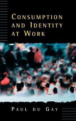Consumption and Identity at Work(English, Hardcover, du Gay Paul)