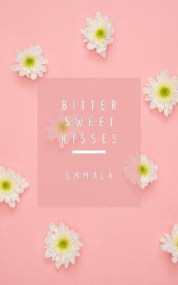 Bitter Sweet Kisses(English, Electronic book text, Mala S M)