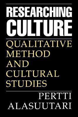 Researching Culture(English, Paperback, Alasuutari Pertti)
