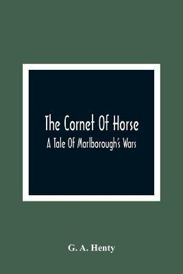 The Cornet Of Horse(English, Paperback, A Henty G)