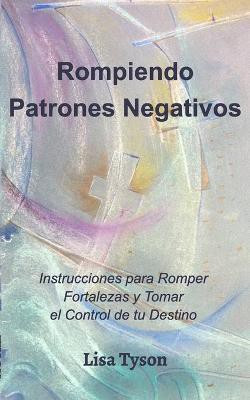 Rompiendo Patrones Negativos (Breaking Negative Patterns Spanish Edition)(Spanish, Paperback, Tyson Lisa)