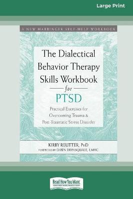 The Dialectical Behavior Therapy Skills Workbook for PTSD(English, Paperback, Reutter Kirby)