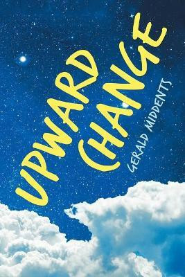Upward Change(English, Paperback, Middents Gerald)
