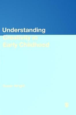 Understanding Creativity in Early Childhood(English, Hardcover, Wright Susan)