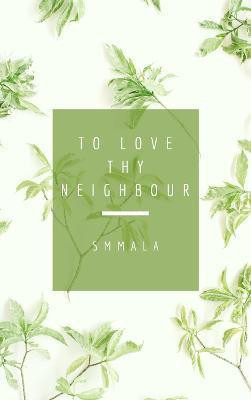 To Love Thy Neighbour(English, Electronic book text, unknown)
