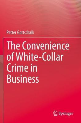 The Convenience of White-Collar Crime in Business(English, Paperback, Gottschalk Petter)