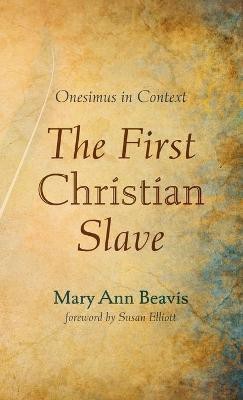 The First Christian Slave(English, Hardcover, Beavis Mary Ann)