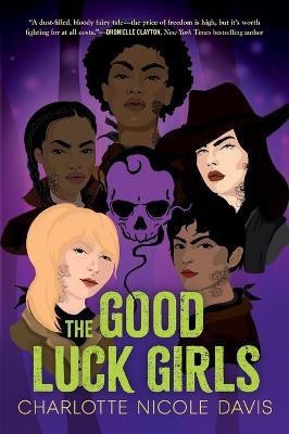 The Good Luck Girls(English, Paperback, Davis Charlotte Nicole)