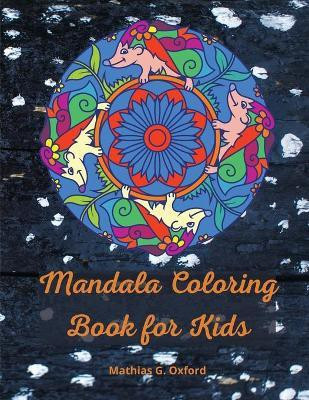 Mandala coloring book for kids(English, Paperback, Oxford Mathias G)