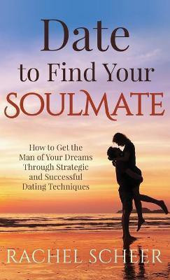 Date to Find Your Soulmate(English, Hardcover, Scheer Rachel)