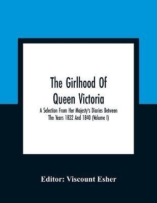 The Girlhood Of Queen Victoria(English, Paperback, unknown)