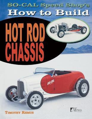 SO-CAL Speed Shop's How to Build Hot Rod Chassis(English, Paperback, Remus Timothy)