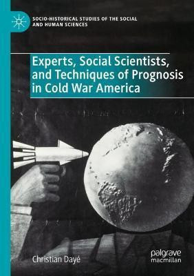 Experts, Social Scientists, and Techniques of Prognosis in Cold War America(English, Paperback, Daye Christian)