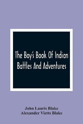The Boy'S Book Of Indian Battles And Adventures(English, Paperback, Lauris Blake John)
