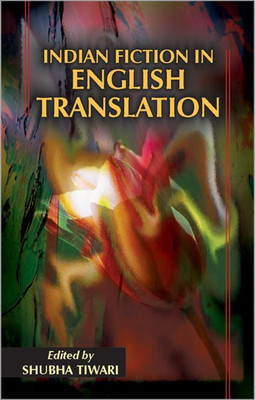 Indian Fiction in English Translation(English, Hardcover, Tiwari Shubha)
