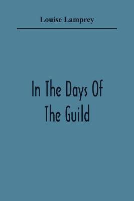 In The Days Of The Guild(English, Paperback, Lamprey Louise)