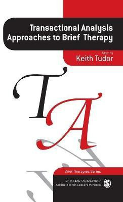 Transactional Analysis Approaches to Brief Therapy(English, Hardcover, Tudor Keith)