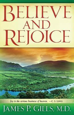 Believe And Rejoice(English, Paperback, Gills James P.)