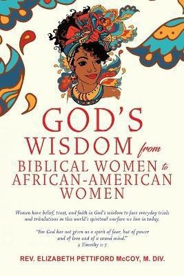 God's Wisdom from Biblical Women to African-American Women(English, Paperback, DIV Elizabeth Pettiford McCoy M REV)