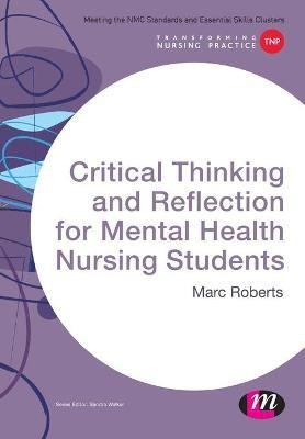 Critical Thinking and Reflection for Mental Health Nursing Students(English, Paperback, Roberts Marc)