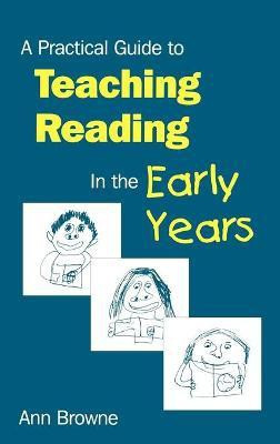 A Practical Guide to Teaching Reading in the Early Years(English, Hardcover, Browne Ann C)