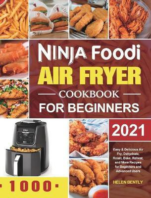 Ninja Foodi Air Fryer Cookbook for Beginners 2021(English, Hardcover, Bently Helen)