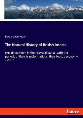 The Natural History of British Insects(English, Paperback, Donovan Edward)