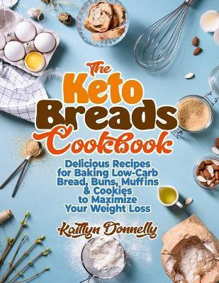 The Keto Breads Cookbook(English, Paperback, Donnelly Kaitlyn)